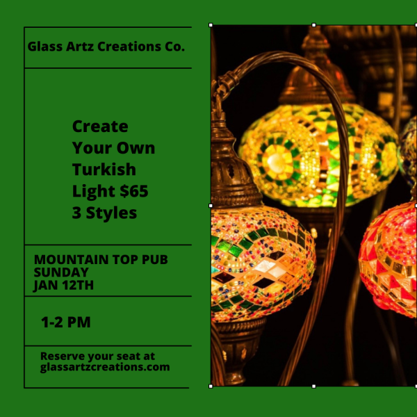 Turkish Mosaic Lights!
Date: Sunday January 12
Place: Mountain Top Pub and Eatery
Time: 1-3
Cost: $65
Deposit $20 plus $2 processing fee
Balance due at class