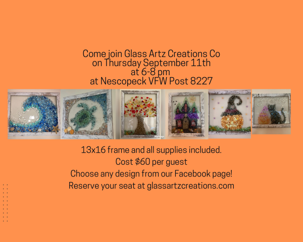 Glass Art Fun 
Choose any design from our Facebook page!
At Nescopeck VFW
Thursday September 11th
Time 6-8pm
Cost $60
$20 deposit plus $2 processing fee
$40 balance due day of class